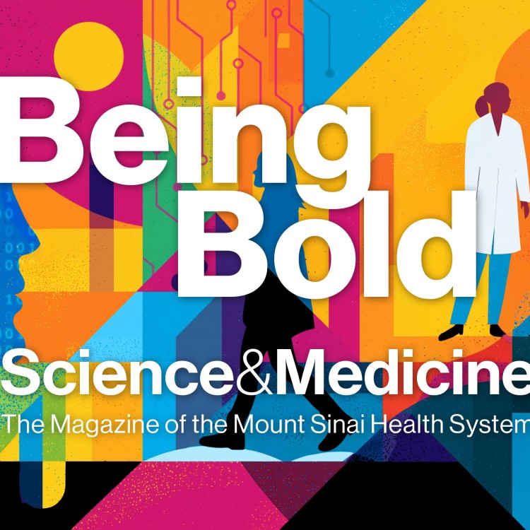 2025 magazine cover "Being Bold: Science and Medicine Magazine, The Magazine of the Mount Sinai Health System
